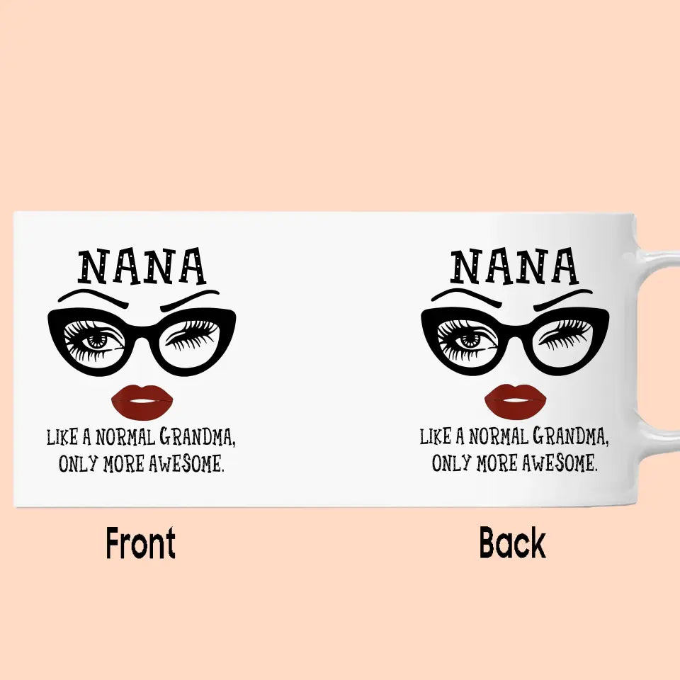 Personalized Funny Grandma Nickname Mug - Like A Normal Grandma Only More Awesome - Custom Gift for Mother's Day, Christmas