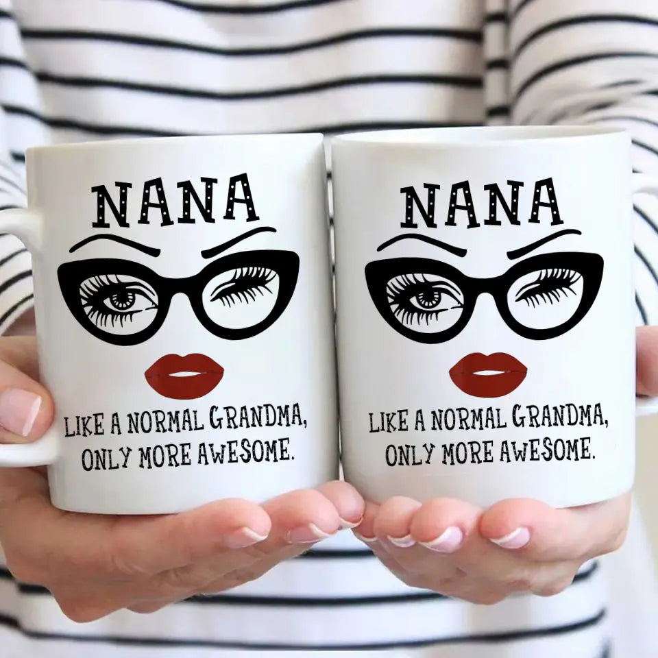 Personalized Funny Grandma Nickname Mug - Like A Normal Grandma Only More Awesome - Custom Gift for Mother's Day, Christmas