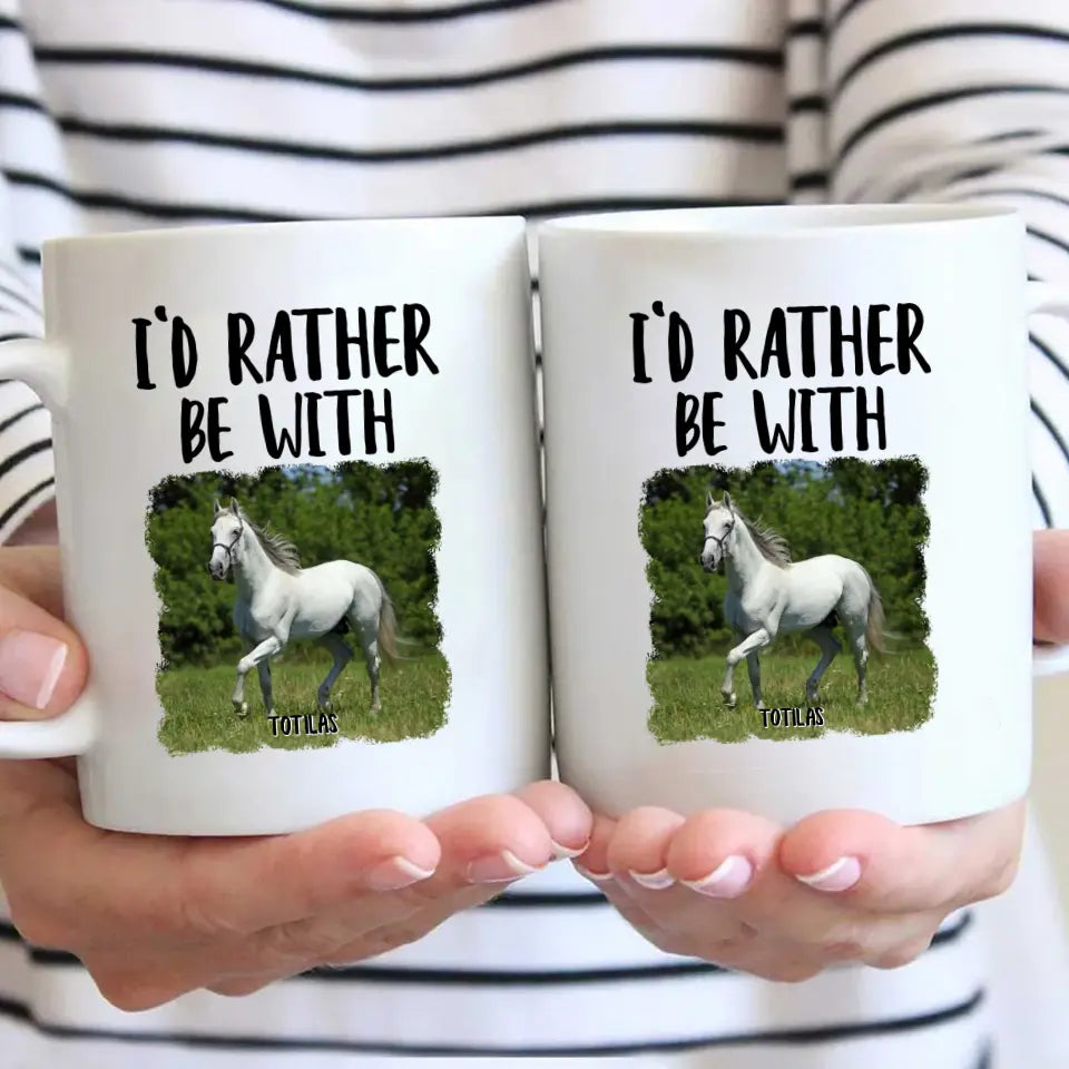 I'd Rather Be With Horse - Personalized Photo Mug - Funny Gift for Horse Lovers - Mother's Day, Father's Day, Christmas Gift