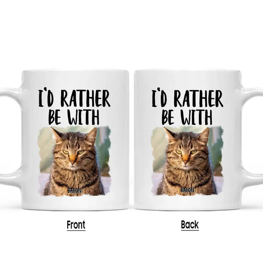 I'd Rather Be With - Custom Cat Photo Mug - Funny Gift for Cat Lovers - Mother's Day, Father's Day, Christmas Gift