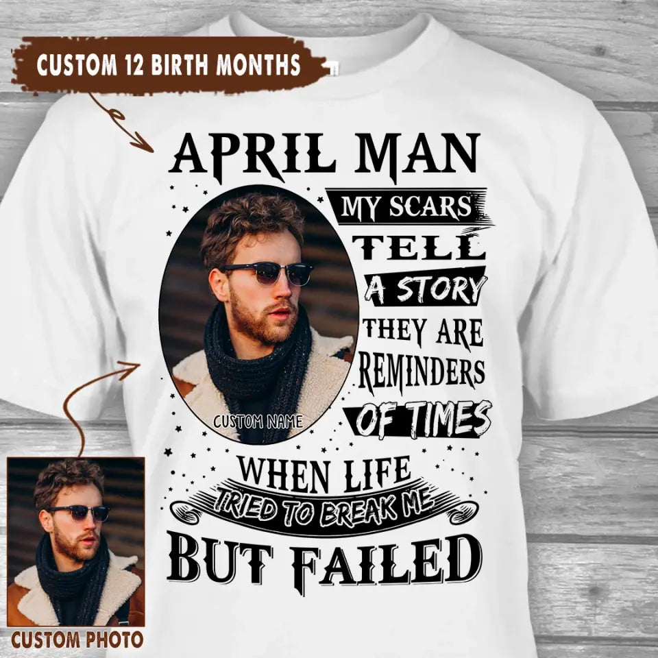 Custom Photo - Personalized 12 Birth Month Man - My Scars Tell A Story - Gift For Birthday