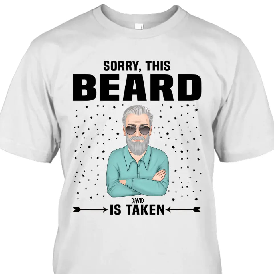 Sorry, This Beard Is Taken - Personalized T-shirt and Hoodie - Gift For Beard Lovers