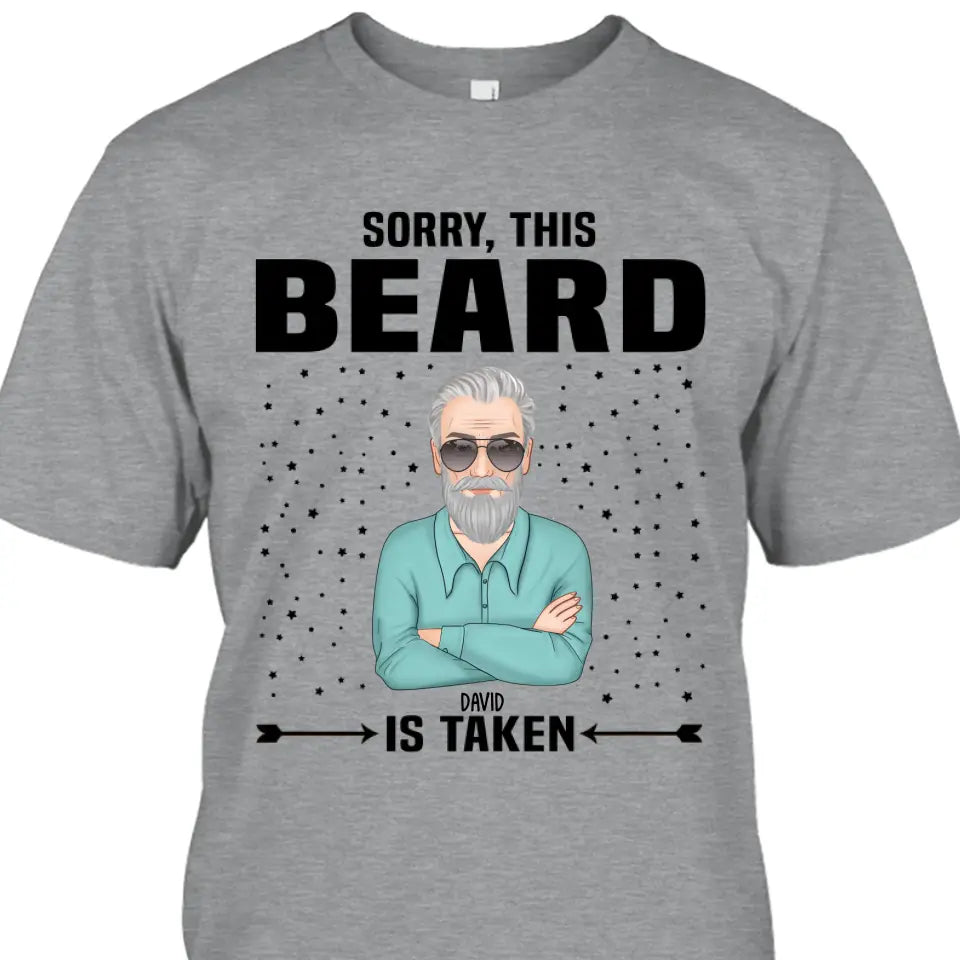 Sorry, This Beard Is Taken - Personalized T-shirt and Hoodie - Gift For Beard Lovers