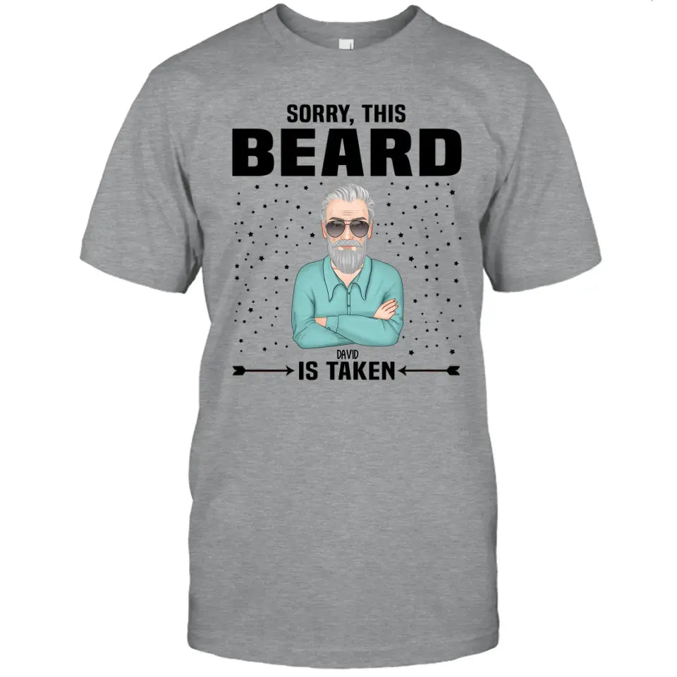 Sorry, This Beard Is Taken - Personalized T-shirt and Hoodie - Gift For Beard Lovers