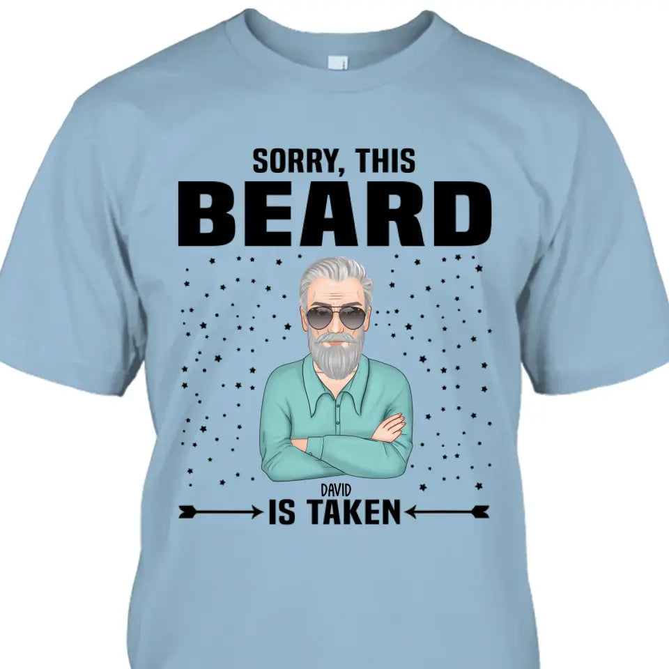 Sorry, This Beard Is Taken - Personalized T-shirt and Hoodie - Gift For Beard Lovers