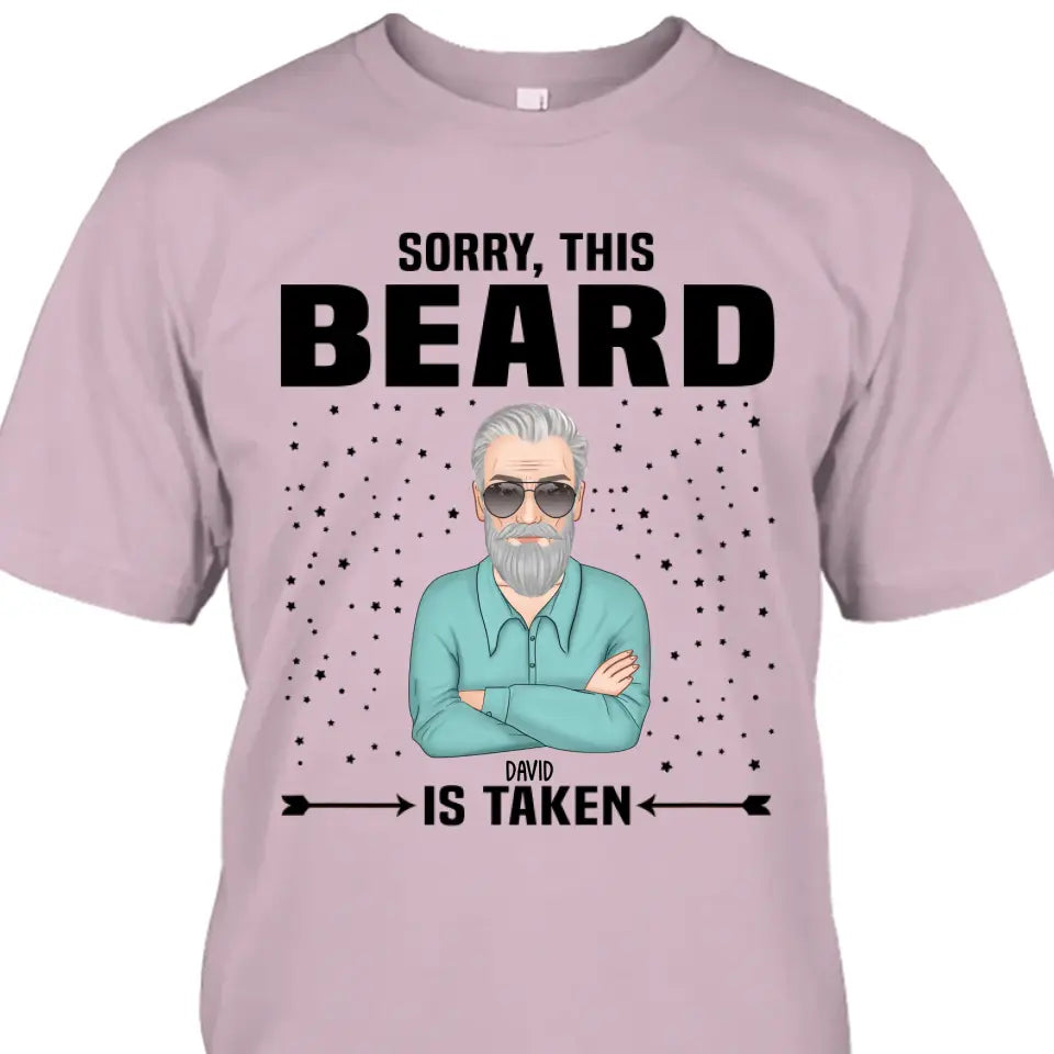 Sorry, This Beard Is Taken - Personalized T-shirt and Hoodie - Gift For Beard Lovers