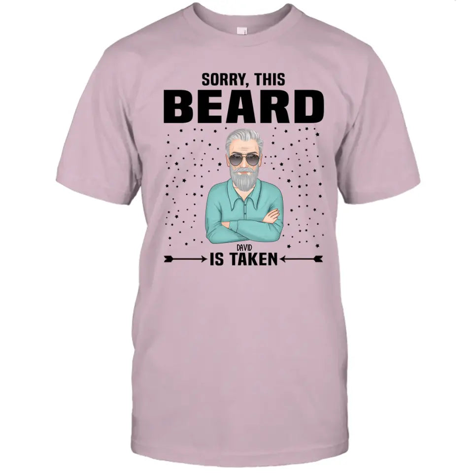 Sorry, This Beard Is Taken - Personalized T-shirt and Hoodie - Gift For Beard Lovers