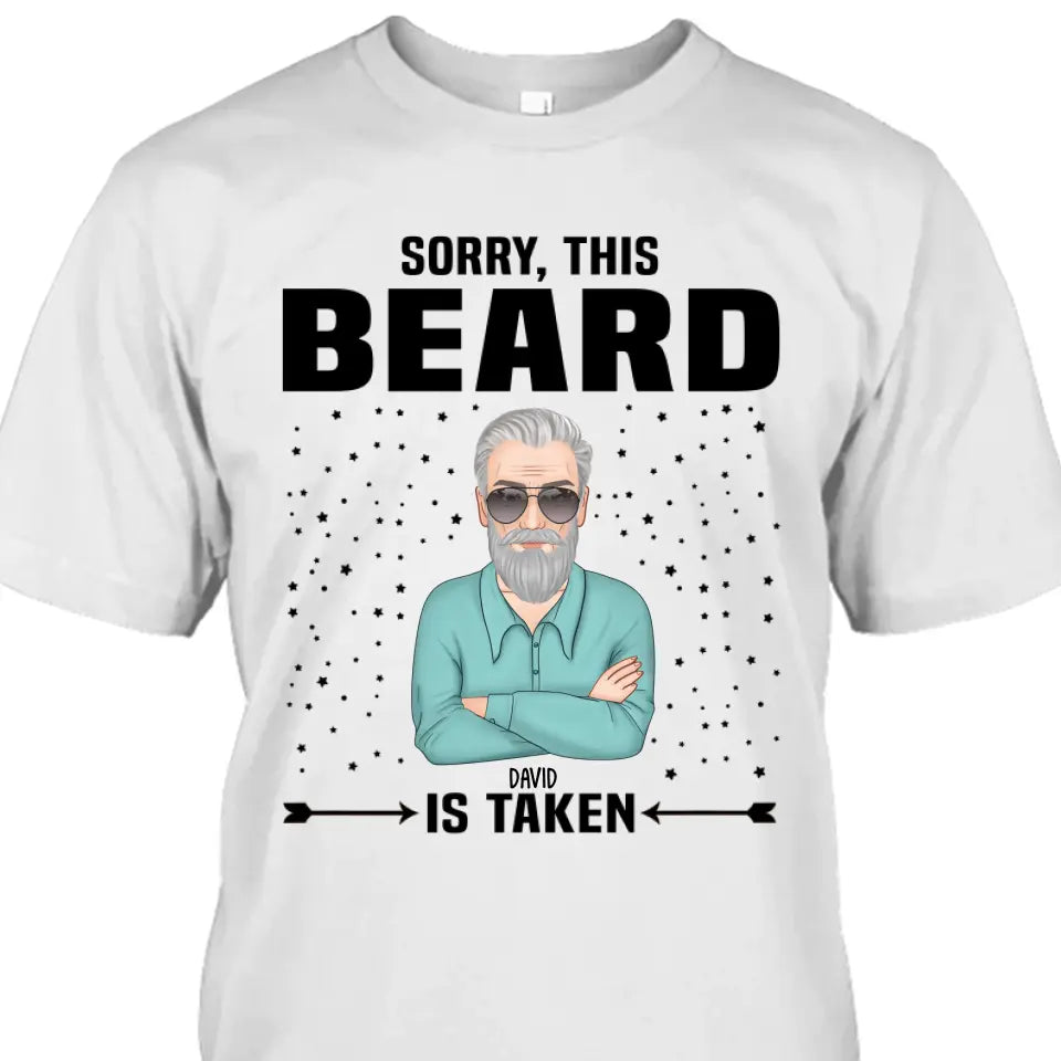 Sorry, This Beard Is Taken - Personalized T-shirt and Hoodie - Gift For Beard Lovers