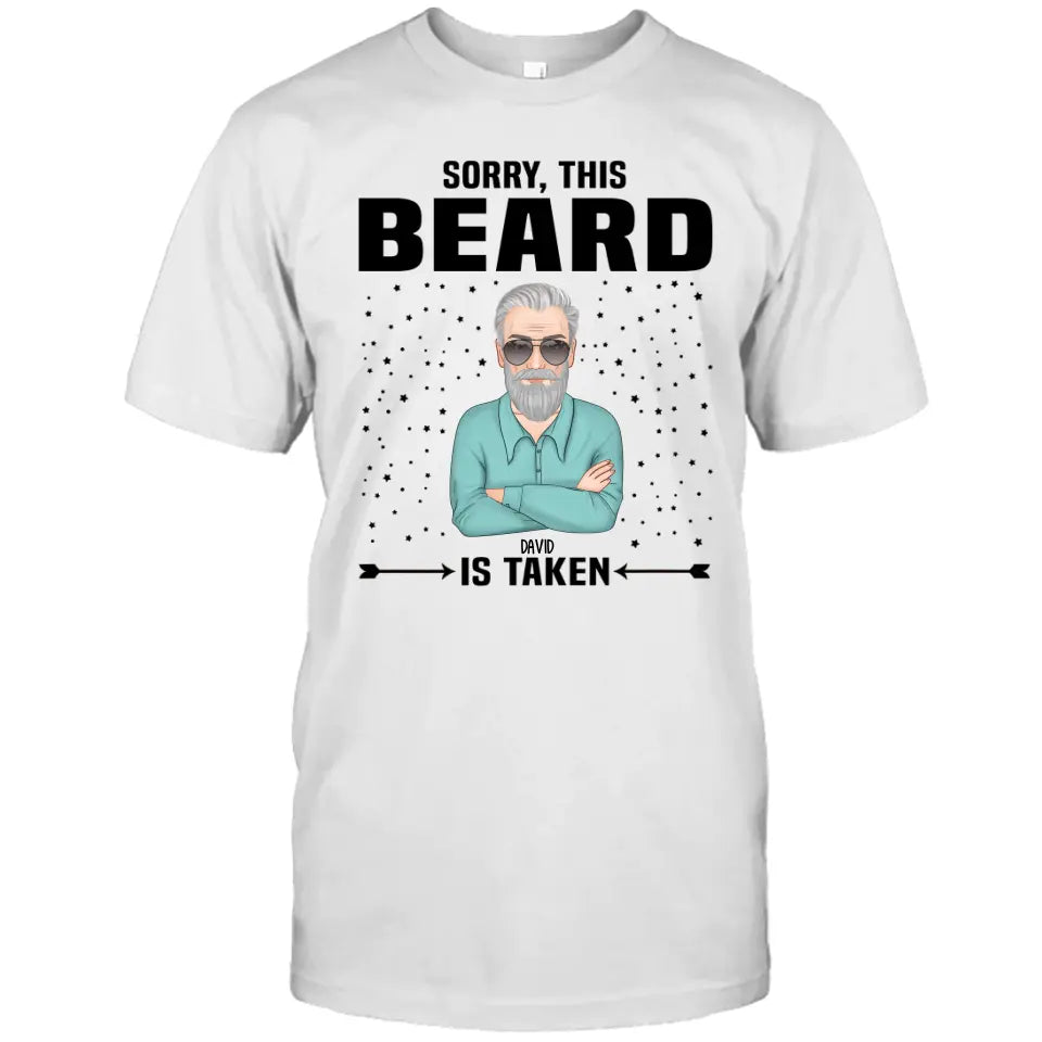 Sorry, This Beard Is Taken - Personalized T-shirt and Hoodie - Gift For Beard Lovers