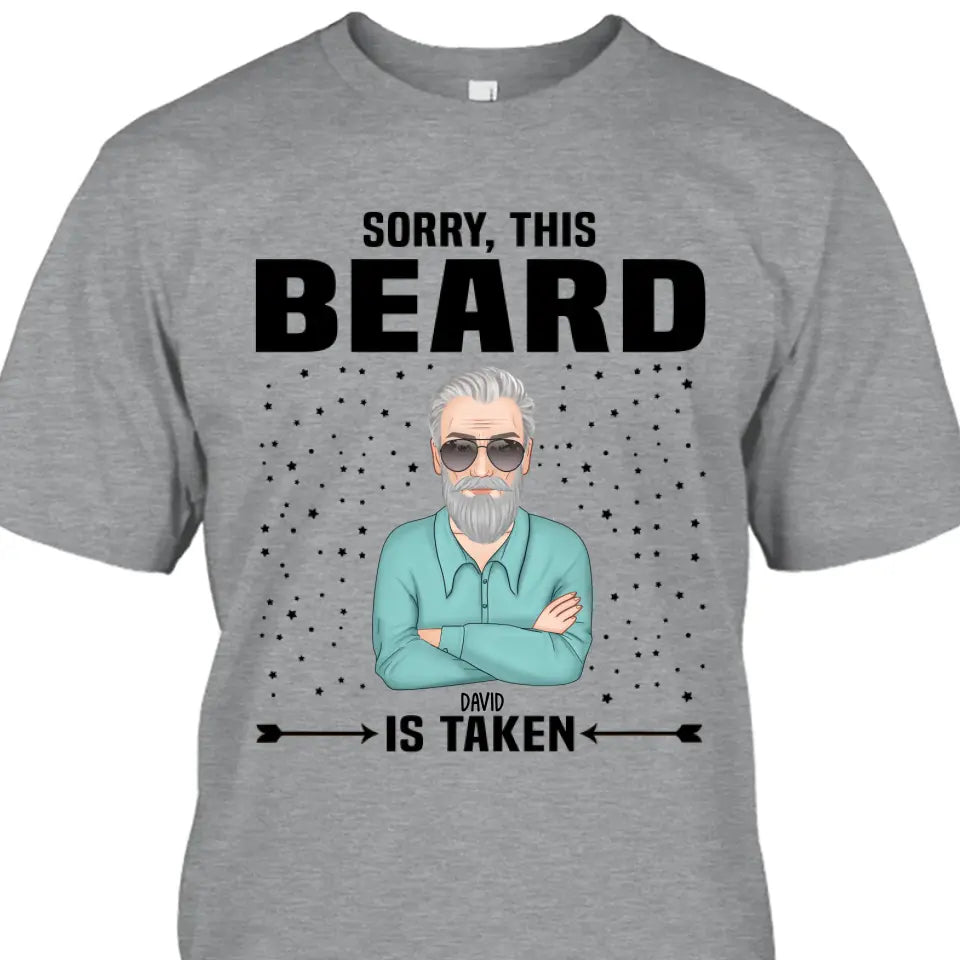 Sorry, This Beard Is Taken - Personalized T-shirt and Hoodie - Gift For Beard Lovers