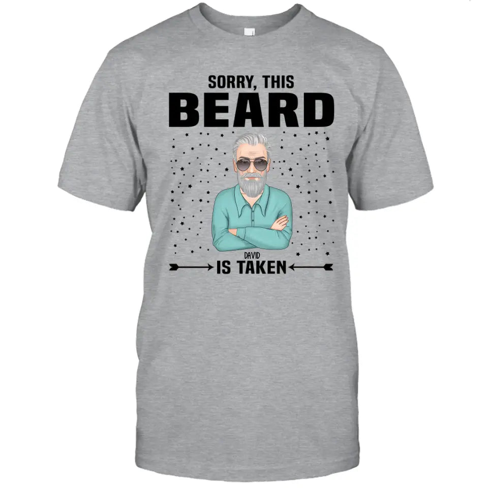 Sorry, This Beard Is Taken - Personalized T-shirt and Hoodie - Gift For Beard Lovers