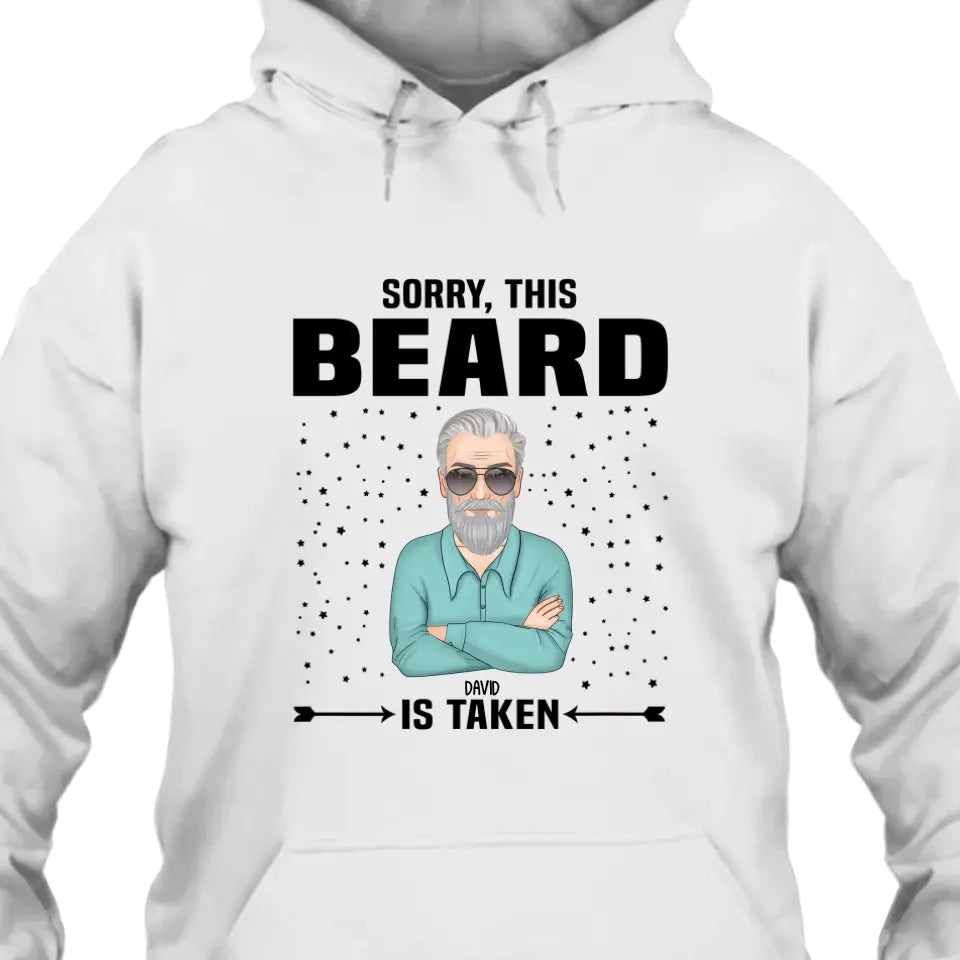 Sorry, This Beard Is Taken - Personalized T-shirt and Hoodie - Gift For Beard Lovers