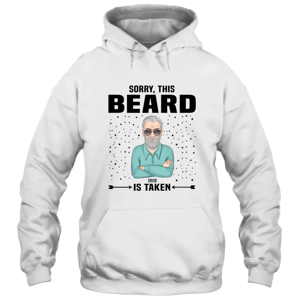 Sorry, This Beard Is Taken - Personalized T-shirt and Hoodie - Gift For Beard Lovers