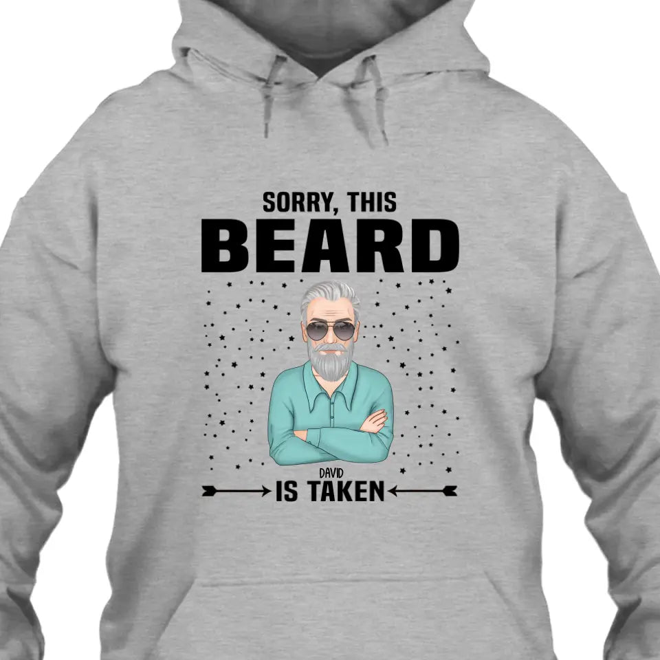 Sorry, This Beard Is Taken - Personalized T-shirt and Hoodie - Gift For Beard Lovers