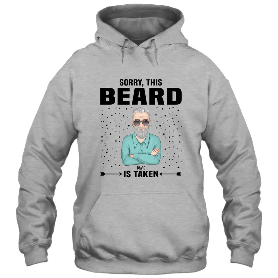 Sorry, This Beard Is Taken - Personalized T-shirt and Hoodie - Gift For Beard Lovers