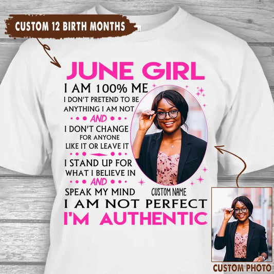 Custom Photo - Personalized 12 Birth Month Girl - I Am Authentic Shirt - Gift For Birthday