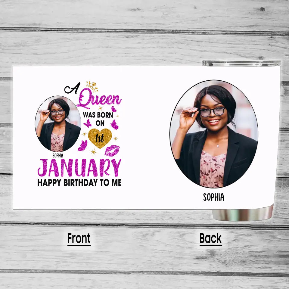 Queen Was Born In - Custom Photo and Birth Months Tumbler - Gift For Birthday