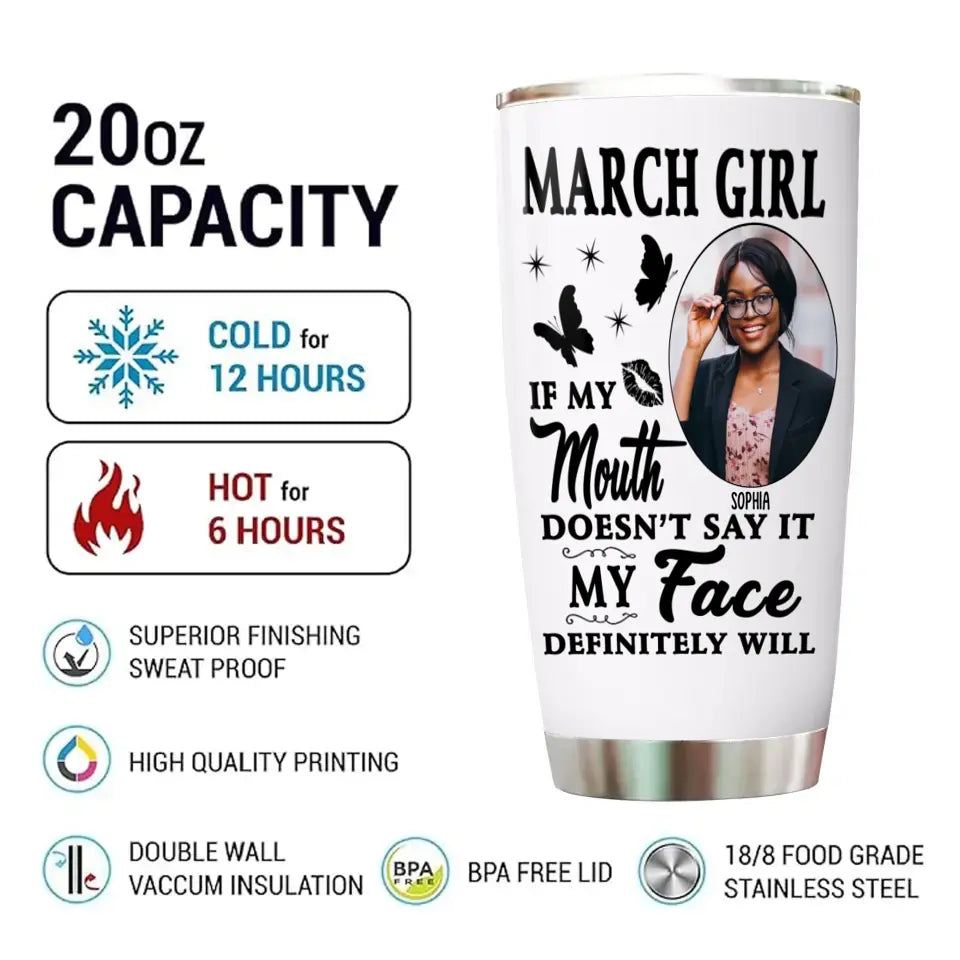 If My Mouth Doesn't Say It My Face Definitely Will - Custom Photo Birthday Tumbler - Gift For Birthday