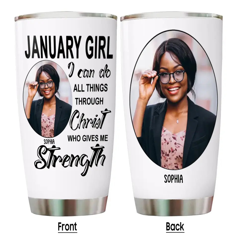 I Can Do All Things Through Christ - Custom Photo Tumbler - Gift For Birthday