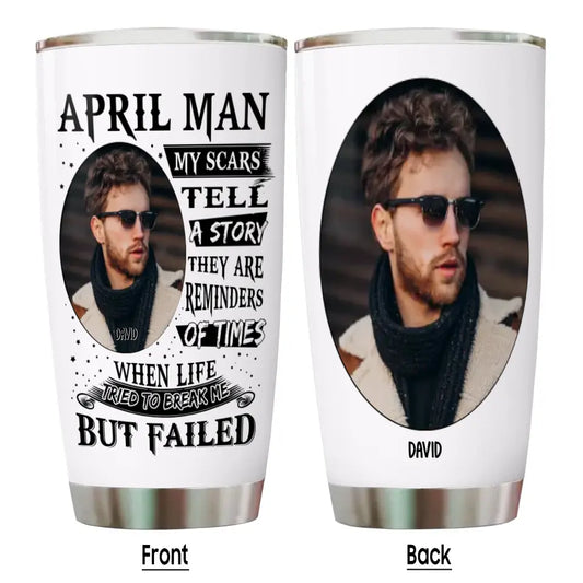 My Scars Tell A Story - Custom Photo and 12 Birth Month Man Tumbler - Gift For Birthday