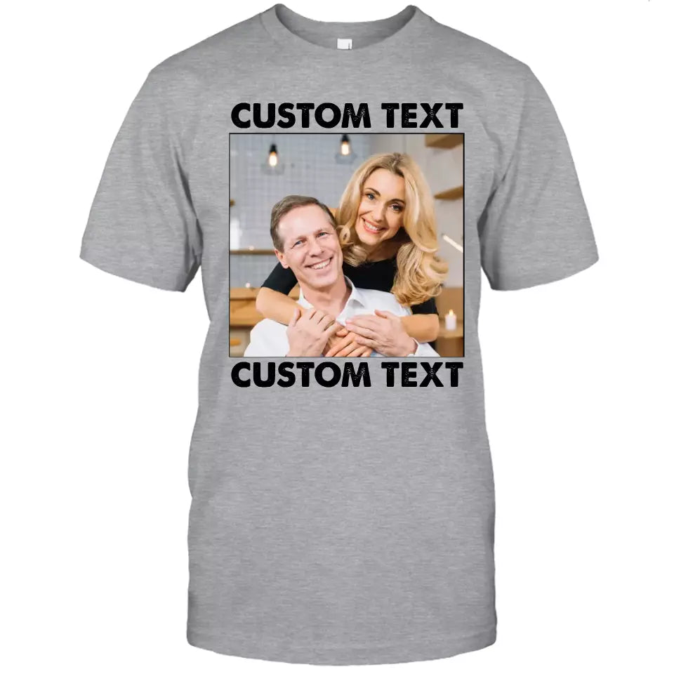 (50% OFF) - Custom Photo and Text - Light Color Shirt – Perfect Gift for Anybody - For Any Occasion, Anniversary or Special Event