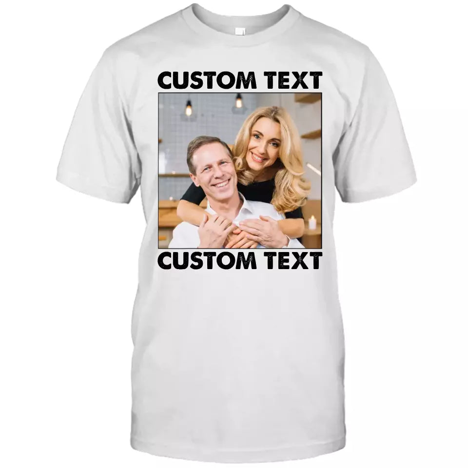 (50% OFF) - Custom Photo and Text - Light Color Shirt – Perfect Gift for Anybody - For Any Occasion, Anniversary or Special Event