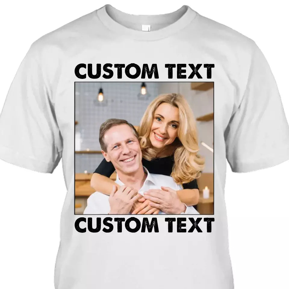 (50% OFF) - Custom Photo and Text - Light Color Shirt – Perfect Gift for Anybody - For Any Occasion, Anniversary or Special Event