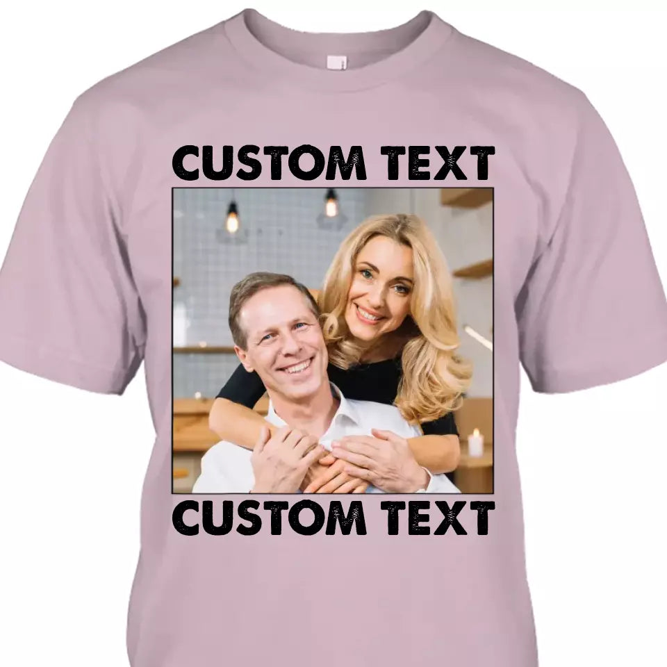 (50% OFF) - Custom Photo and Text - Light Color Shirt – Perfect Gift for Anybody - For Any Occasion, Anniversary or Special Event