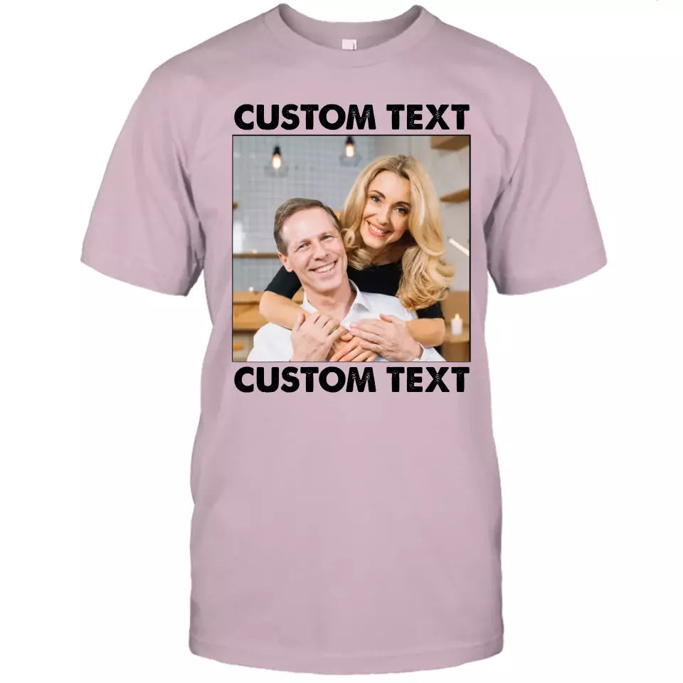 (50% OFF) - Custom Photo and Text - Light Color Shirt – Perfect Gift for Anybody - For Any Occasion, Anniversary or Special Event