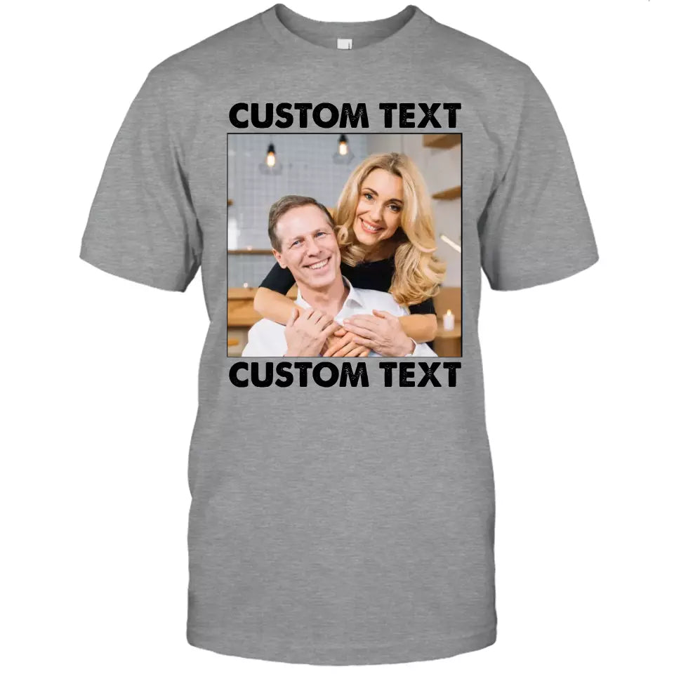 (50% OFF) - Custom Photo and Text - Light Color Shirt – Perfect Gift for Anybody - For Any Occasion, Anniversary or Special Event