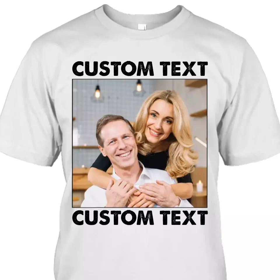 (50% OFF) - Custom Photo and Text - Light Color Shirt – Perfect Gift for Anybody - For Any Occasion, Anniversary or Special Event