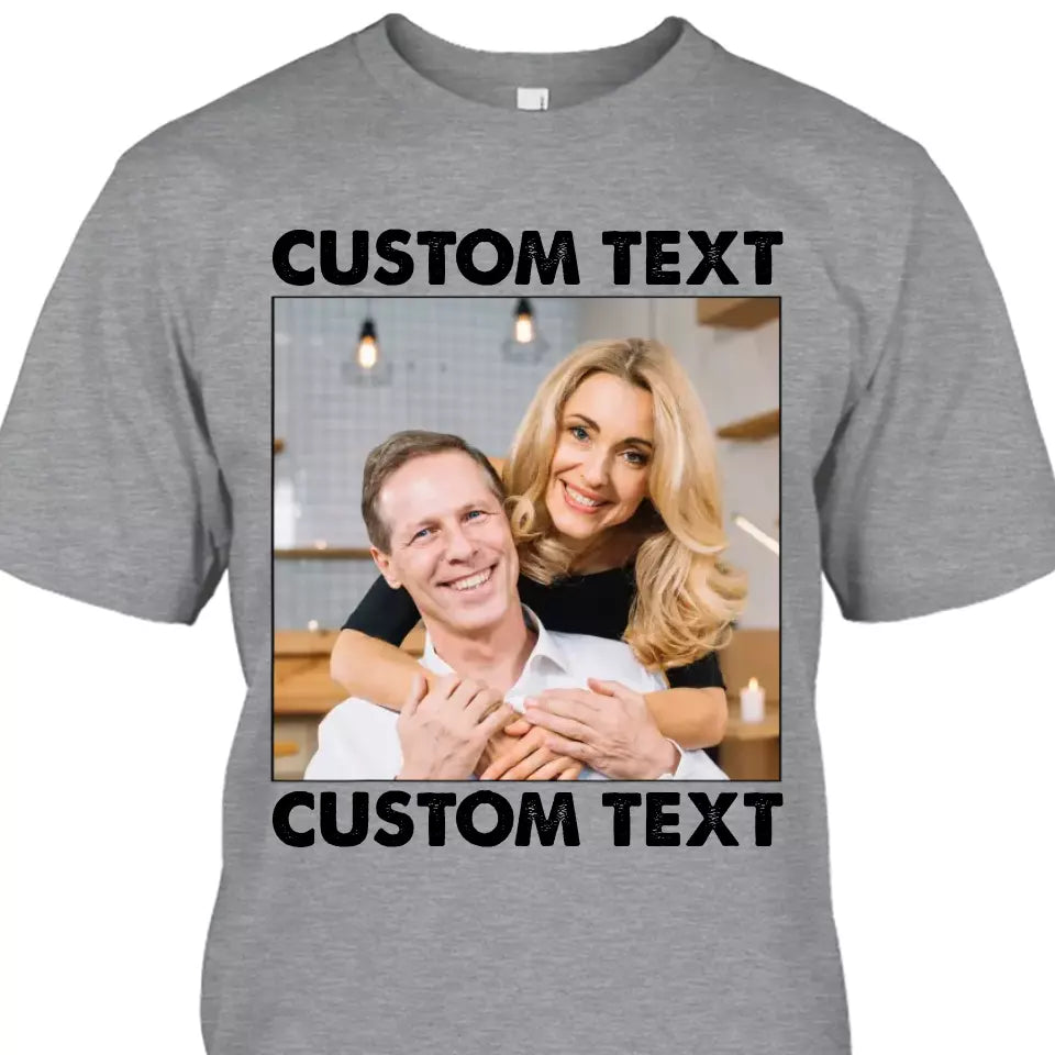 (50% OFF) - Custom Photo and Text - Light Color Shirt – Perfect Gift for Anybody - For Any Occasion, Anniversary or Special Event