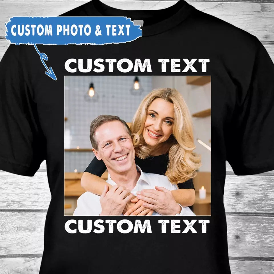 (50% OFF) - Custom Photo and Text T-Shirt and Hoodie – Perfect Gift for Anybody - For Any Occasion, Anniversary or Special Event