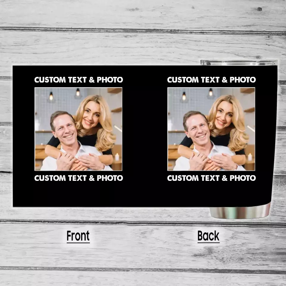 (35% OFF) - Custom Photo and Text Tumbler – Perfect Gift for Anybody - For Any Occasion, Anniversary or Special Event