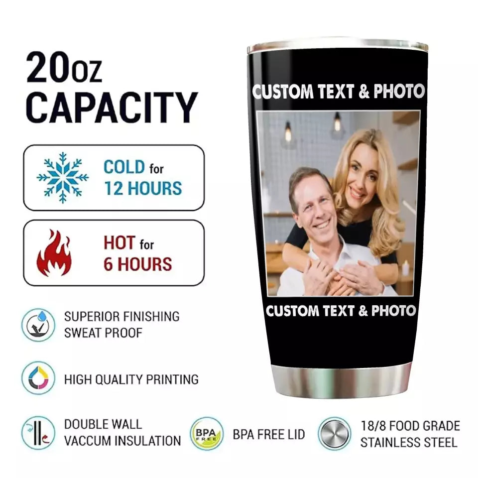 (35% OFF) - Custom Photo and Text Tumbler – Perfect Gift for Anybody - For Any Occasion, Anniversary or Special Event