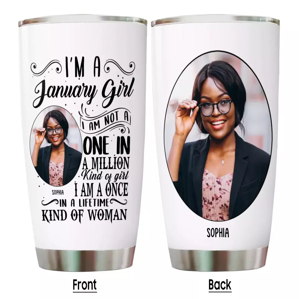 (20% OFF) - Custom Photo - Personalized 12 Birth Month Girl - I Am A Once - Custom Tumbler - Gift For Birthday