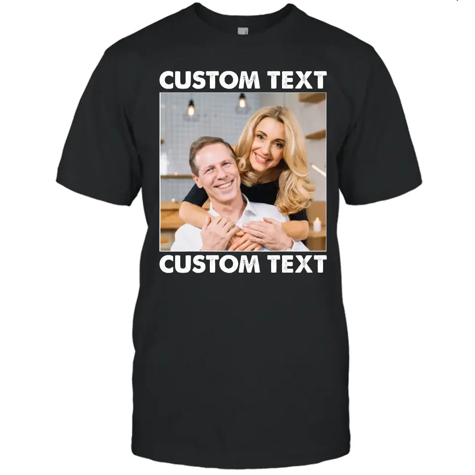 (50% OFF) - Custom Photo and Text T-Shirt and Hoodie – Perfect Gift for Anybody - For Any Occasion, Anniversary or Special Event