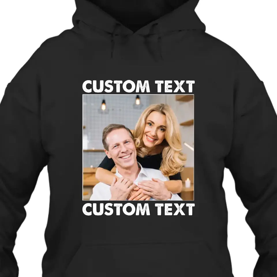 (50% OFF) - Custom Photo and Text T-Shirt and Hoodie – Perfect Gift for Anybody - For Any Occasion, Anniversary or Special Event