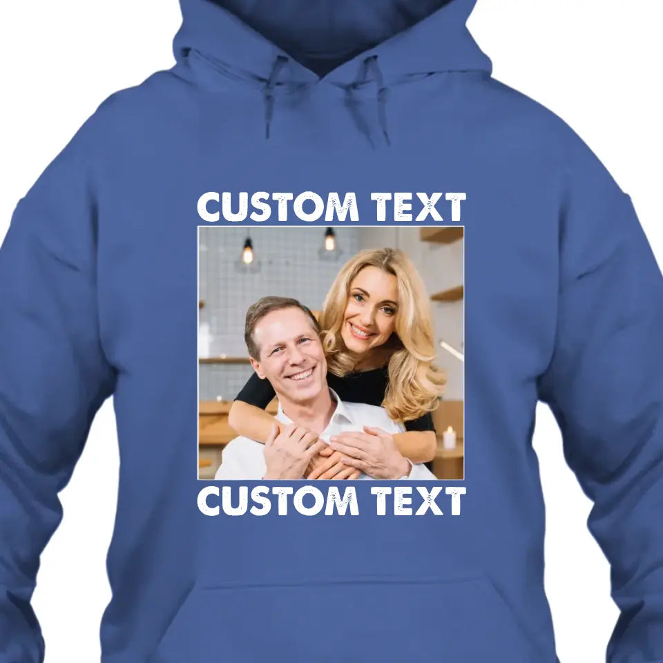 (50% OFF) - Custom Photo and Text T-Shirt and Hoodie – Perfect Gift for Anybody - For Any Occasion, Anniversary or Special Event