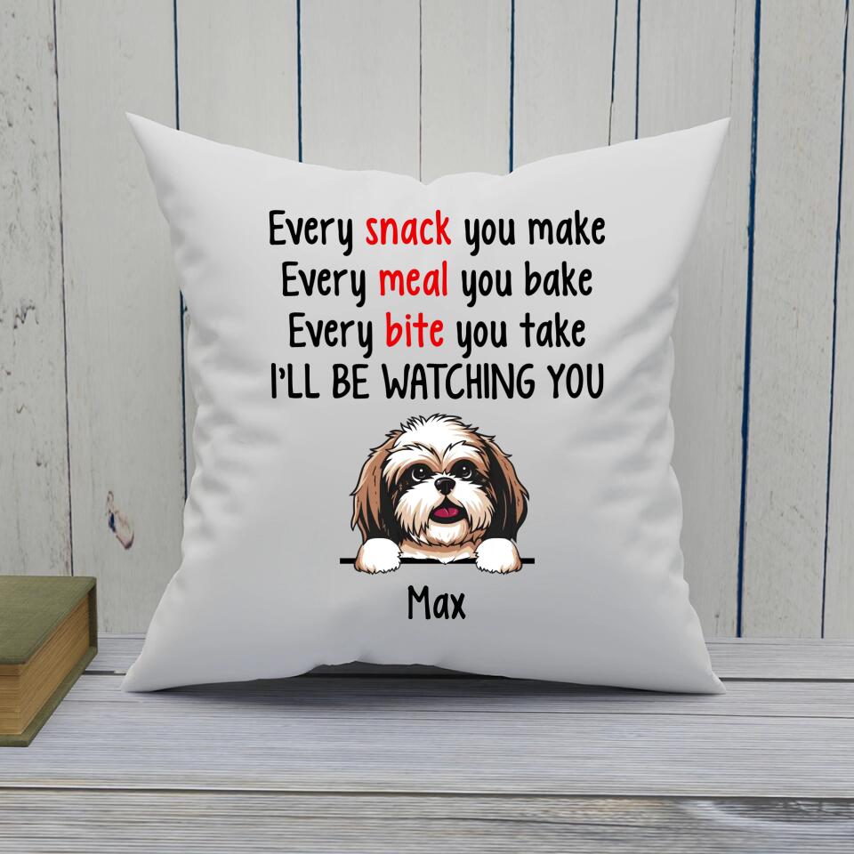 Every Snack You Make - Personalized Pillow - Custom Gift for Dog Lovers - Mother's Day, Father's Day, Christmas Gift