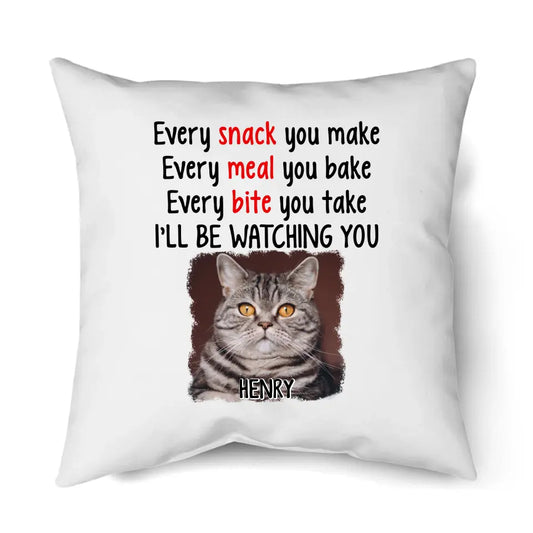 Every Snack You Make - Personalized Cat Photo Pillow