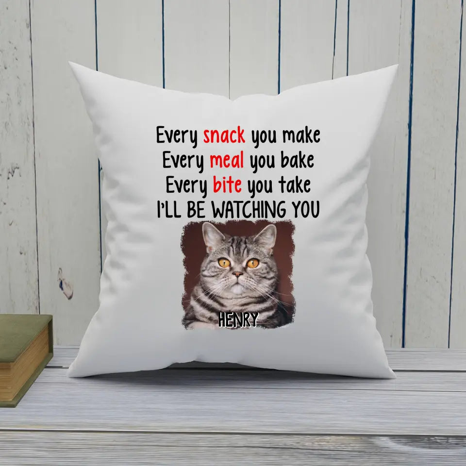 Every Snack You Make - Personalized Cat Photo Pillow - Custom Gift for Cat Lovers - Mother's Day, Father's Day, Christmas Gift