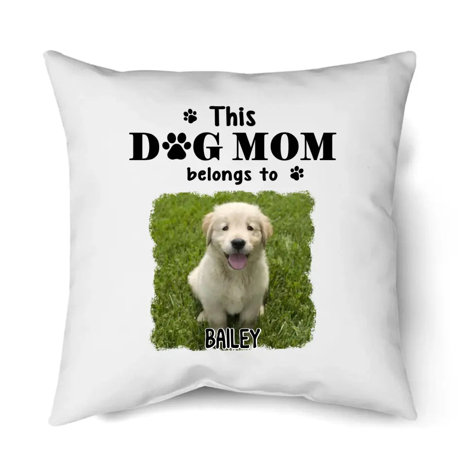 This Dog Mom Belong To - Personalized Photo Pillow