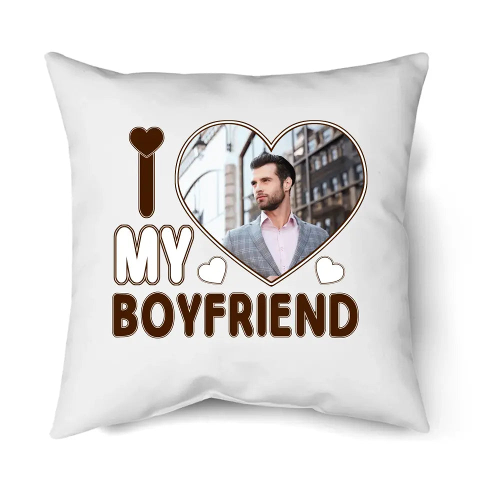 I Love My Boyfriend - Personalized Photo Pillow