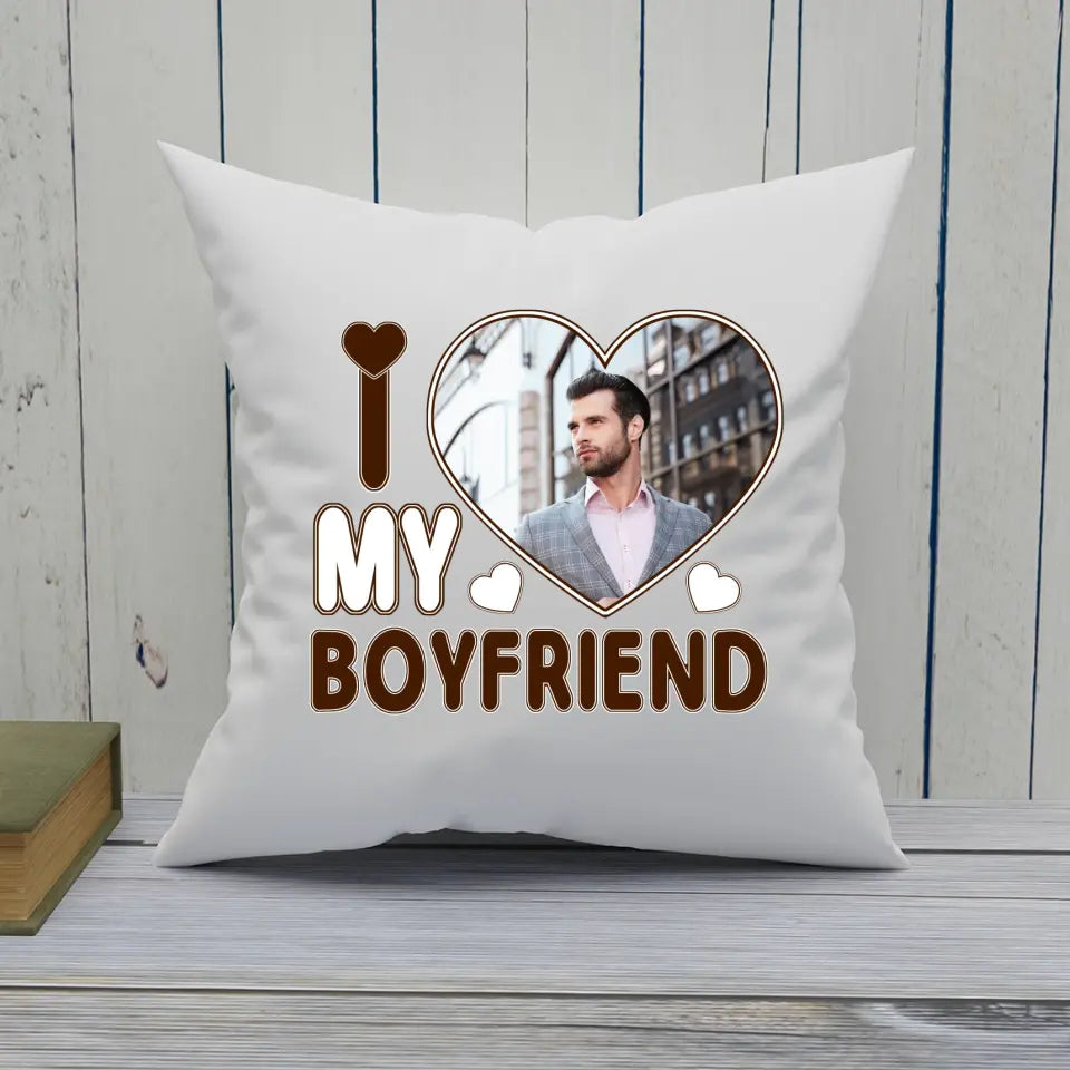 I Love My Boyfriend - Personalized Photo Pillow - Couple Pillow - Valentine's Day, Christmas Gift