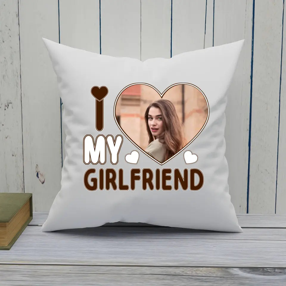 I Love My Girlfriend - Personalized Photo Pillow - Couple Pillow - Valentine's Day, Christmas Gift