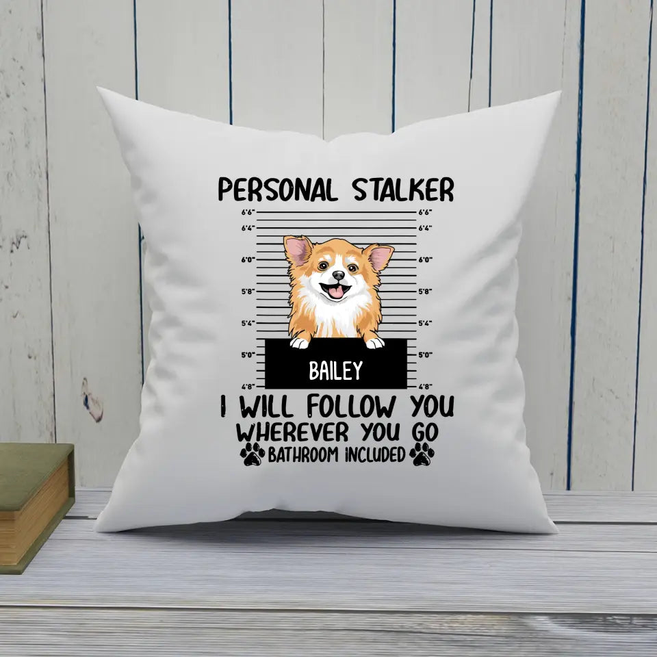 Personal Stalker - Personalized Dog Breeds Pillow - Custom Gift for Dog Lovers - Mother's Day, Father's Day, Christmas Gift