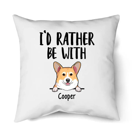 I'd Rather Be With Dog - Personalized Dog Breeds Pillow