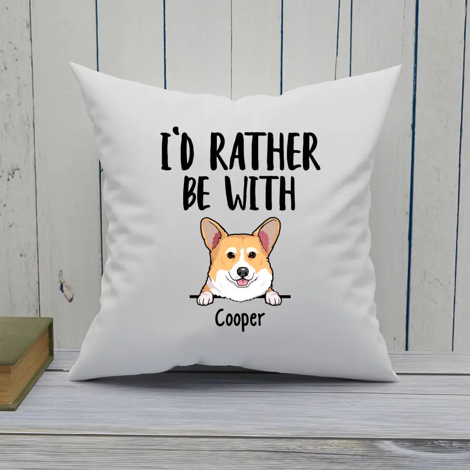 I'd Rather Be With Dog - Personalized Dog Breeds Pillow - Funny Gift for Dog Lovers - Mother's Day, Father's Day, Christmas Gift