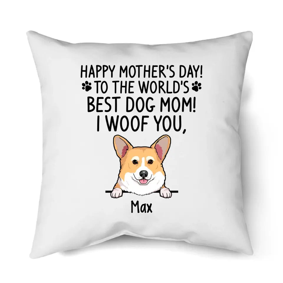 Happy Mother's Day Best Dog Mom, I Woof You, Personalized Pillows